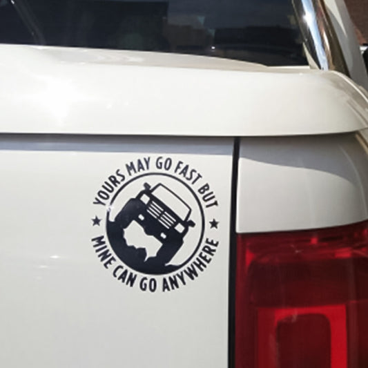 YOURS MAY GO FAST MINE CAN GO ANYWHERE Vinyl Decal Car Stickers, Size: 15x15cm, YOURS MAY GO FAST MINE CAN GO ANYWHERE