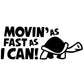 Car decal sticker with 'Movin' as Fast as I Can!' text and turtle graphic
