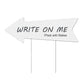 White write-on arrow yard sign with stakes, 'WRITE ON ME' text